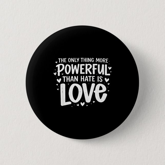 Einziges, was mächtiger ist als Hass, ist Liebe Ei Button (Vorderseite)