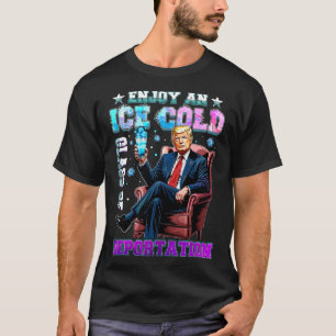 Eis Genieße Ein Eiskaltes Glas Der Abschiebung 5  T-Shirt