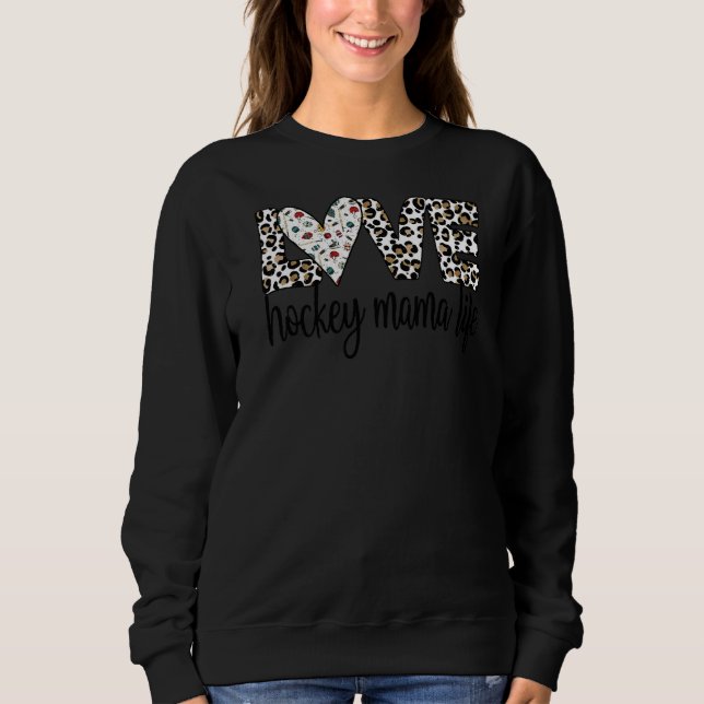 Eis Hockey Mama Life Mama eines Eishockeyspielers Sweatshirt (Vorderseite)