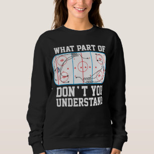 Eis-Hockey, welches Teils nicht Sie verstehen Sweatshirt