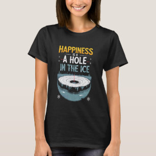 Eisanglerglück ist ein Loch im Eis T-Shirt