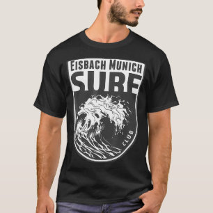 Eisbach München Surf Souvenir Surfing Waves Vacati T-Shirt