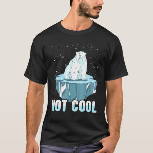 Eisbär Nicht Cool Globale Erwärmung Klimawandel T-Shirt