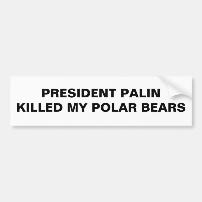 EISBÄREN PRÄSIDENTEN-PALIN KILLED MY AUTOAUFKLEBER (Vorne)