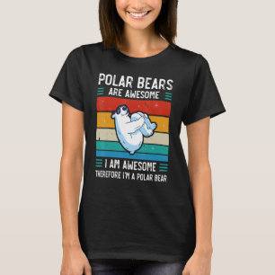 Eisbären sind Phantastisch. Ich bin Phantastisch,  T-Shirt