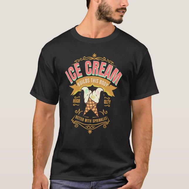 Eiscreme baut diesen Körper besser mit Sprinklen I T-Shirt (Vorderseite)