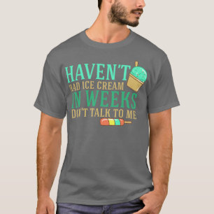Eiscreme, die ich hatte T-Shirt