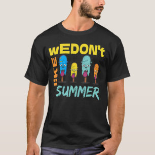 Eiscreme, die wir nicht mögen Sommerküche T-Shirt