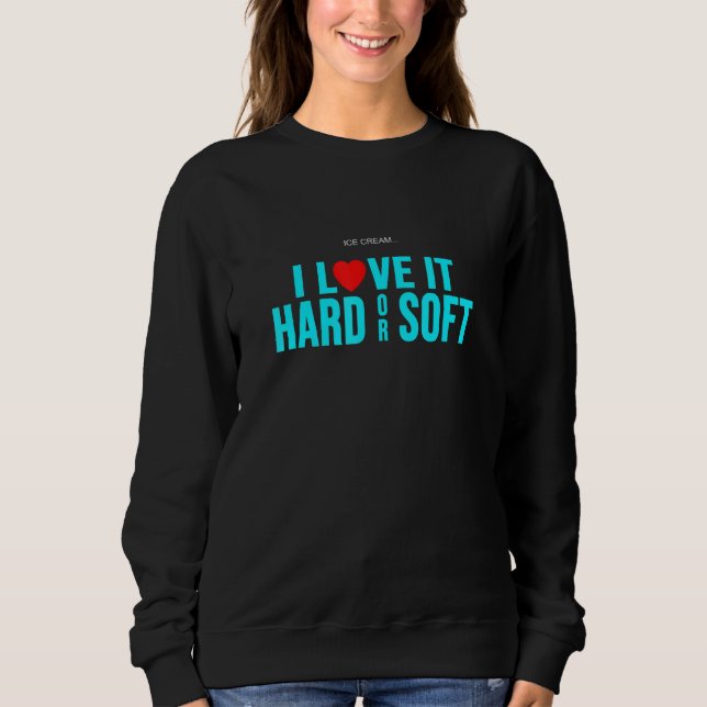 Eiscreme I Liebe fest oder weich Sweatshirt (Vorderseite)