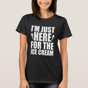 Eiscreme Ich bin nur für die Eiscreme hier T-Shirt