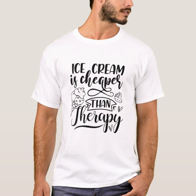 Eiscreme ist billiger als eine therapeutische Somm T-Shirt (Vorderseite)