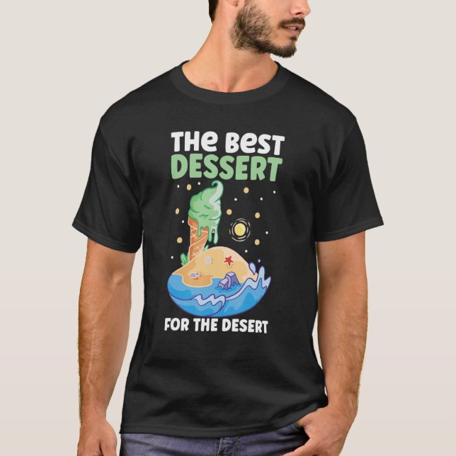 Eiscreme ist das beste Dessert für die Wüsteneisve T-Shirt (Vorderseite)