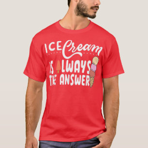 Eiscreme ist immer die Antwort auf Niedliche Eiscr T-Shirt