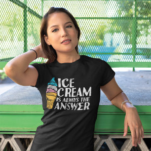 Eiscreme ist immer die Antwort Funny Geburtstag T-Shirt