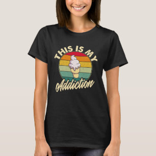 Eiscreme ist meine Sucht Eiscreme T-Shirt