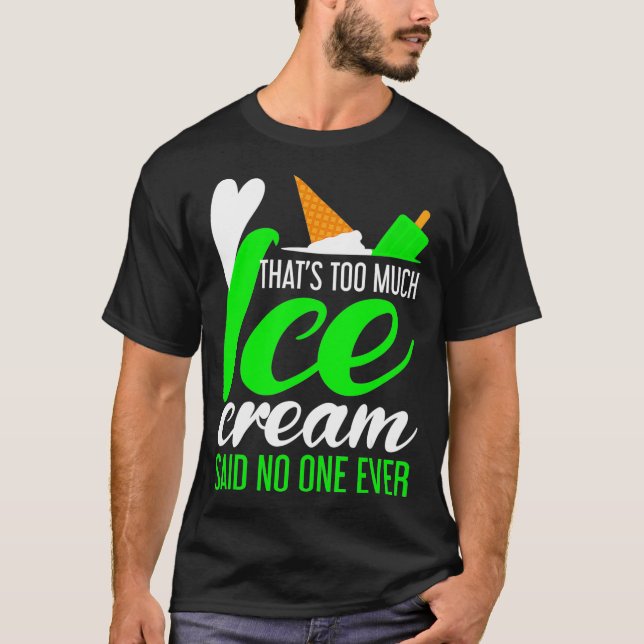 Eiscreme LKW Funny too Much Ice Creme T-Shirt (Vorderseite)