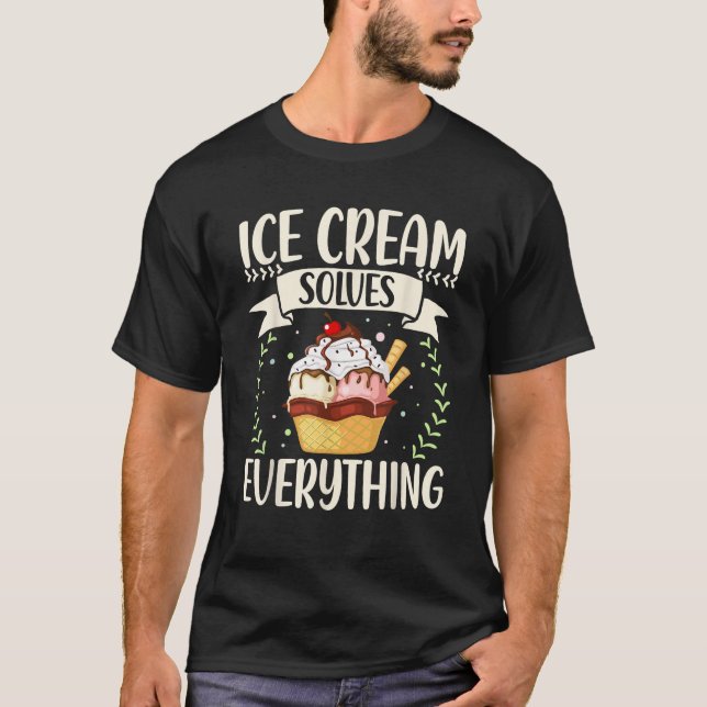Eiscreme löst alles Schöne Eiscreme Lover T-Shirt (Vorderseite)
