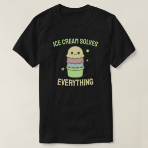 Eiscreme löst alles T-Shirt