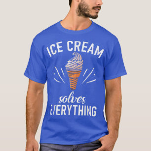Eiscreme löst alles, was die Anweisung Eiscreme lö T-Shirt