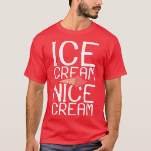 Eiscreme Nice Cream Ice  T-Shirt