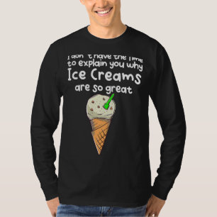Eiscreme sind so groß T-Shirt