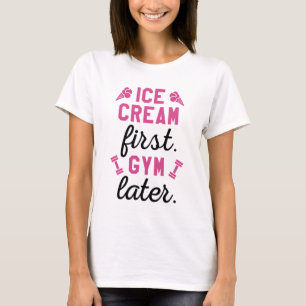 Eiscreme zuerst, dann ins Fitnessstudio T-Shirt