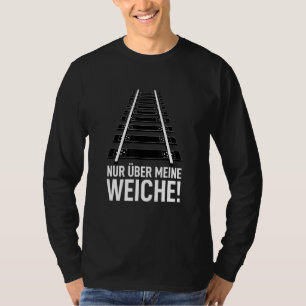 Eisenbahn Sprichwort Eisenbahner Nur Über Meine So T-Shirt