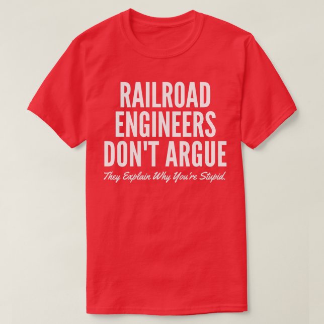 Eisenbahningenieure Donx27t argumentieren, dass si T-Shirt (Design vorne)