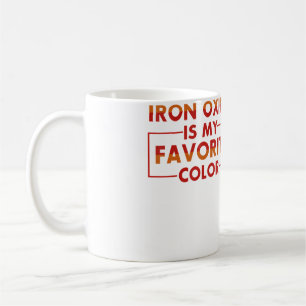 Eisenoxid ist meine Lieblingsfarbe Lustiges T-Shir Kaffeetasse