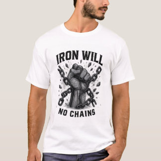 Eiserner Wille Keine Ketten T-Shirt - Mutige Motiv