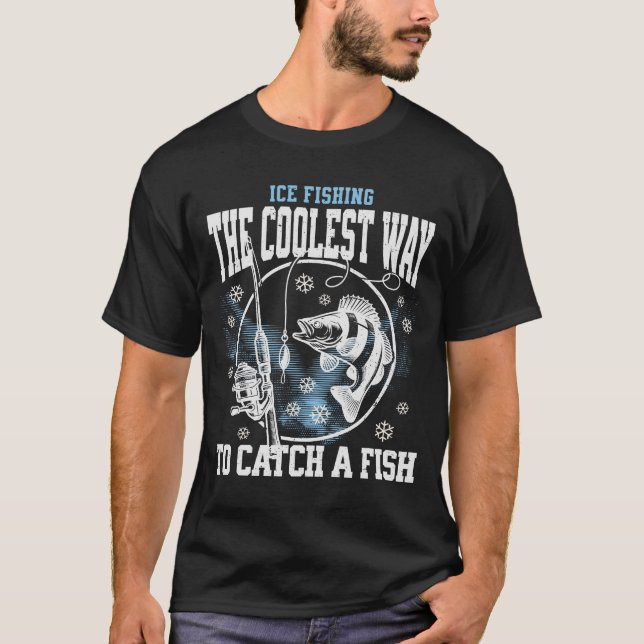 Eisfischen - Der Coolstste Weg zum Fang eines Fisc T-Shirt (Vorderseite)