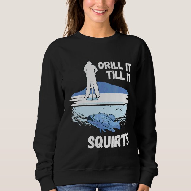 Eisfischen Drill It Eisloch Winter Fischer Katze Sweatshirt (Vorderseite)