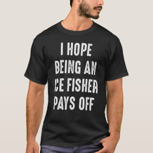 Eisfischen Glücksfischer Fischer 19 T-Shirt