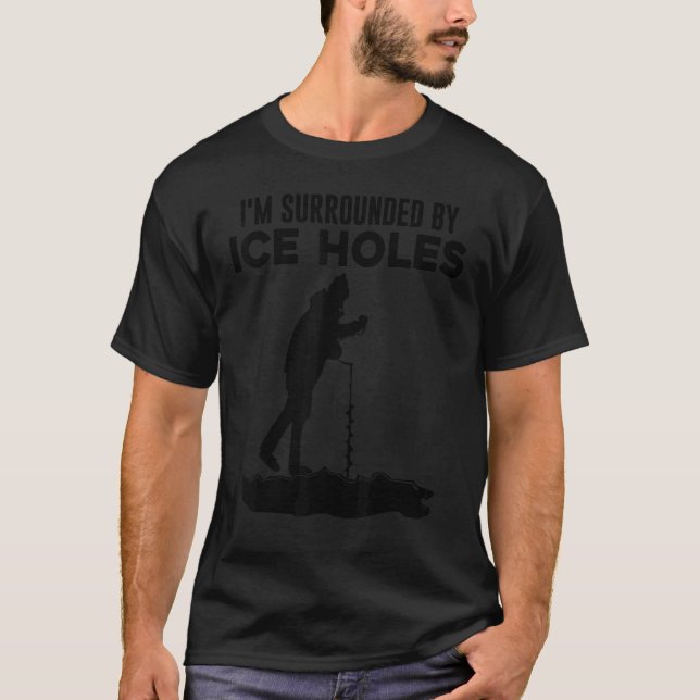Eisfischen  Ich bin umgeben T-Shirt (Vorderseite)