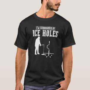 Eisfischen Ich bin umgeben von T-Shirt
