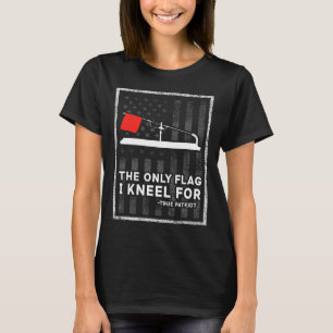 Eisfischen Tip Up Die einzige Flagge, für die ich T-Shirt