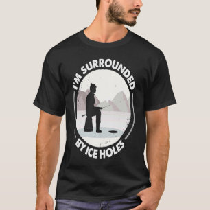 Eisfischen umgeben von Eisloch Angler Fis T-Shirt