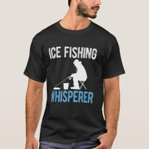 Eisfischens Flüsterer T-Shirt