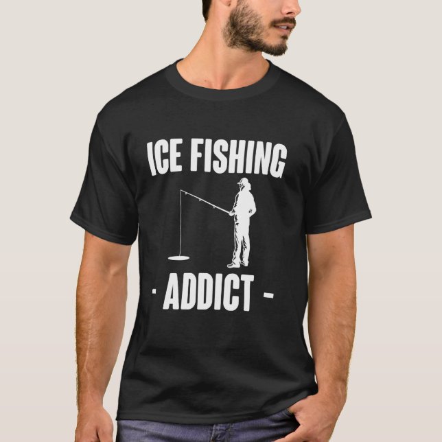Eisfischer-Süchtiger T-Shirt (Vorderseite)