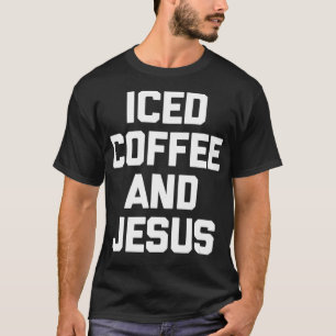 Eisgekühlter Kaffee & Jesus Lustiger katholischer T-Shirt