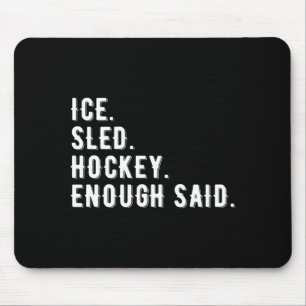 Eishockey auf Schlitten Enough Said Leistung Mousepad