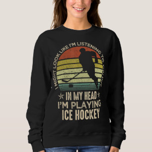 Eishockey-Fanspieler Ich mag aussehen, als ob ich  Sweatshirt