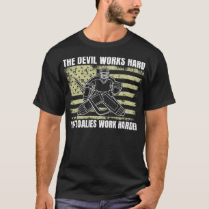 Eishockey Goalies arbeiten härter Goaltender Funny T-Shirt