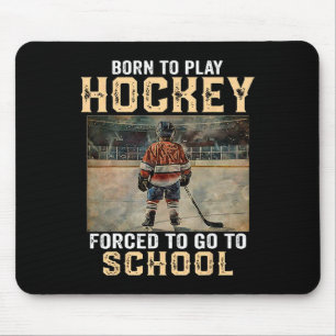 Eishockey spielen geboren - Zur Schule gezwungen Mousepad