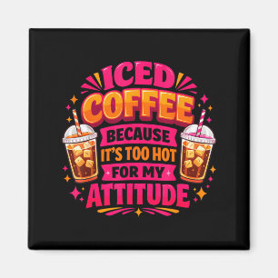 Eiskaffee ist zu heiß für meine Einstellung Sommer Magnet