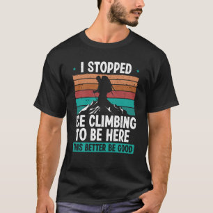 Eiskletter stoppt Eisklettern um hier zu sein Natu T-Shirt