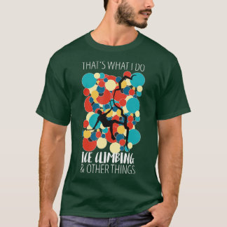 Eisklettern Eislaufbahn Bergsteigen T-Shirt