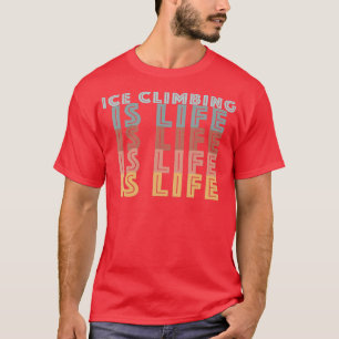 Eisklettern ist das Retro-Farbwort des Lebens T-Shirt