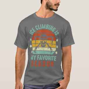 Eisklettern ist meine Lieblingssaison Wintersport T-Shirt