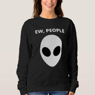 Ekel Menschen Außerirdischer Sweatshirt